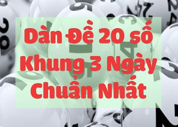 Dàn đề 20 số nuôi khung 3 ngày đến 5 ngày như thế nào?