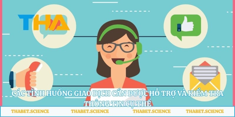 Các tình huống giao dịch cần được hỗ trợ và kiểm tra thông tin cụ thể
