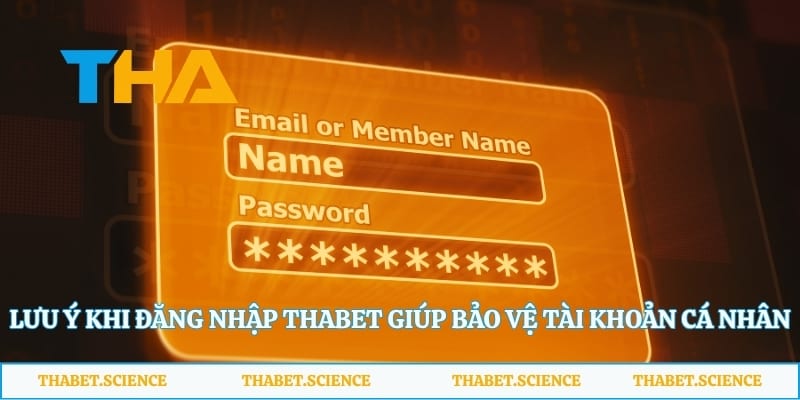 Lưu ý khi đăng nhập Thabet giúp bảo vệ tài khoản cá nhân